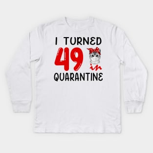 I Turned 49 In Quarantine Funny Cat Facemask Kids Long Sleeve T-Shirt